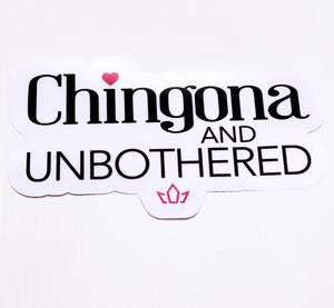 CHINGONA AND UNBOTHERED STICKER